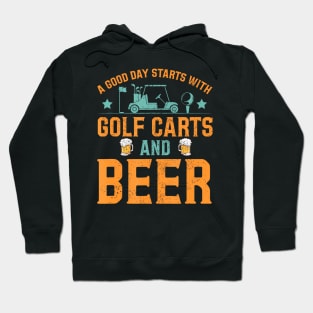 A Good Day Starts With Golf Carts And Beer Golfing Hoodie